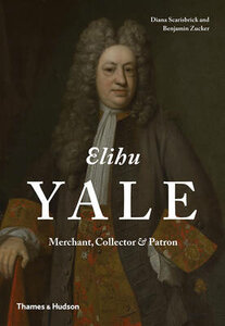 Elihu Yale : Merchant, Collector & Patron (фото modal nav 1)